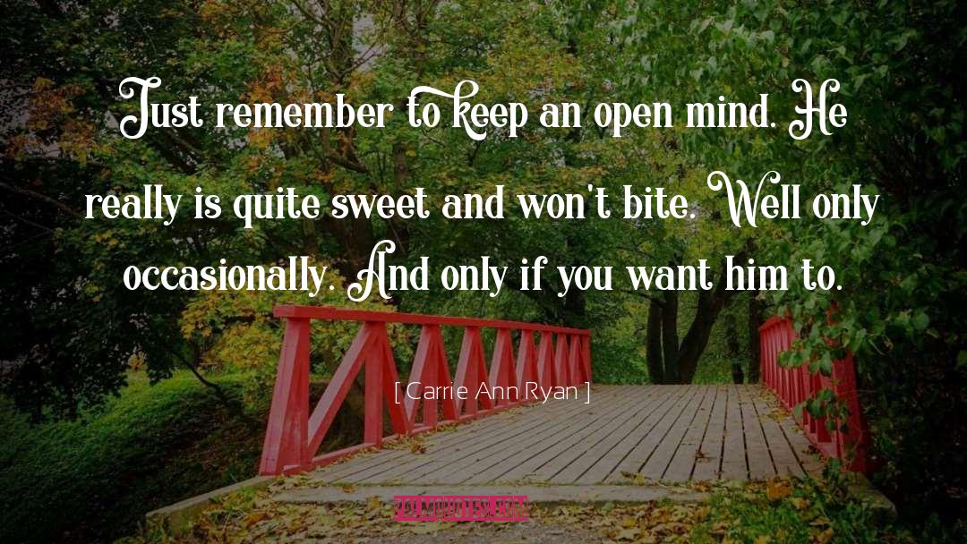 Keep An Open Mind quotes by Carrie Ann Ryan