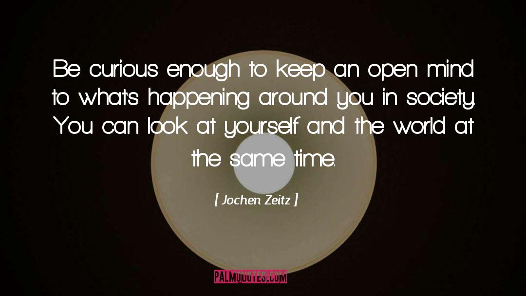 Keep An Open Mind quotes by Jochen Zeitz