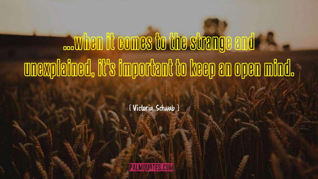Keep An Open Mind quotes by Victoria Schwab