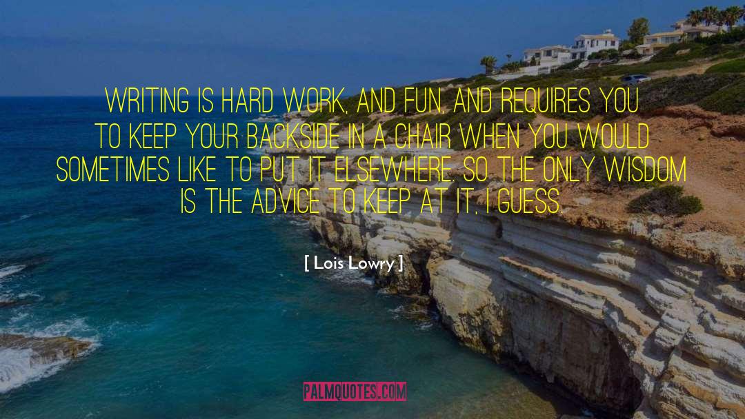 Keep At It quotes by Lois Lowry