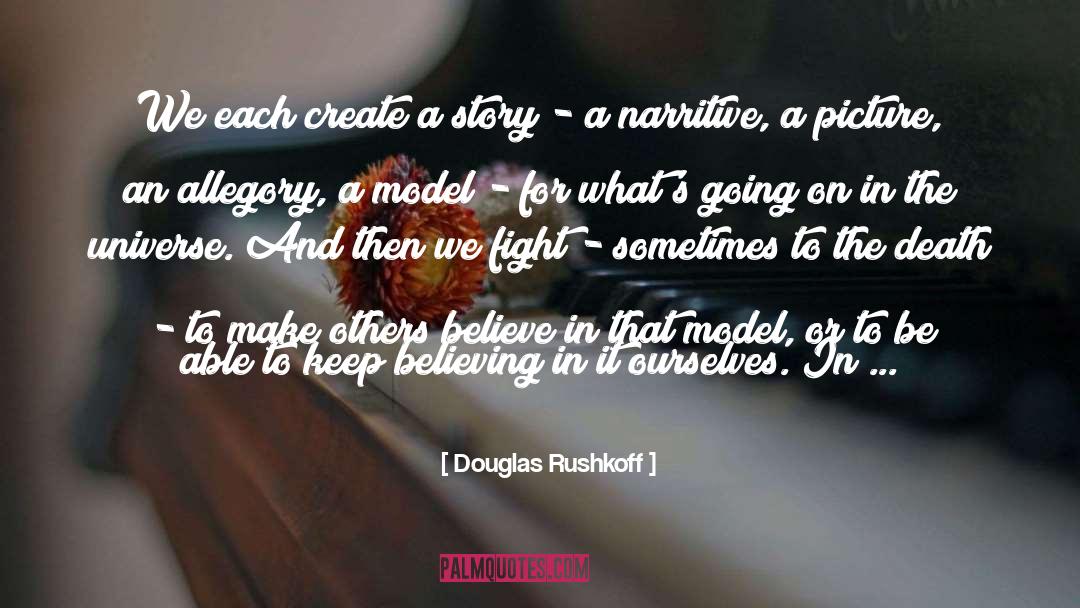 Keep Believing quotes by Douglas Rushkoff