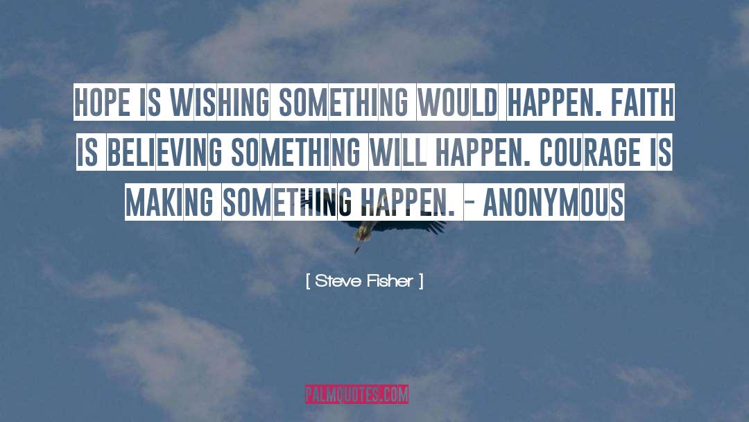 Keep Believing quotes by Steve Fisher