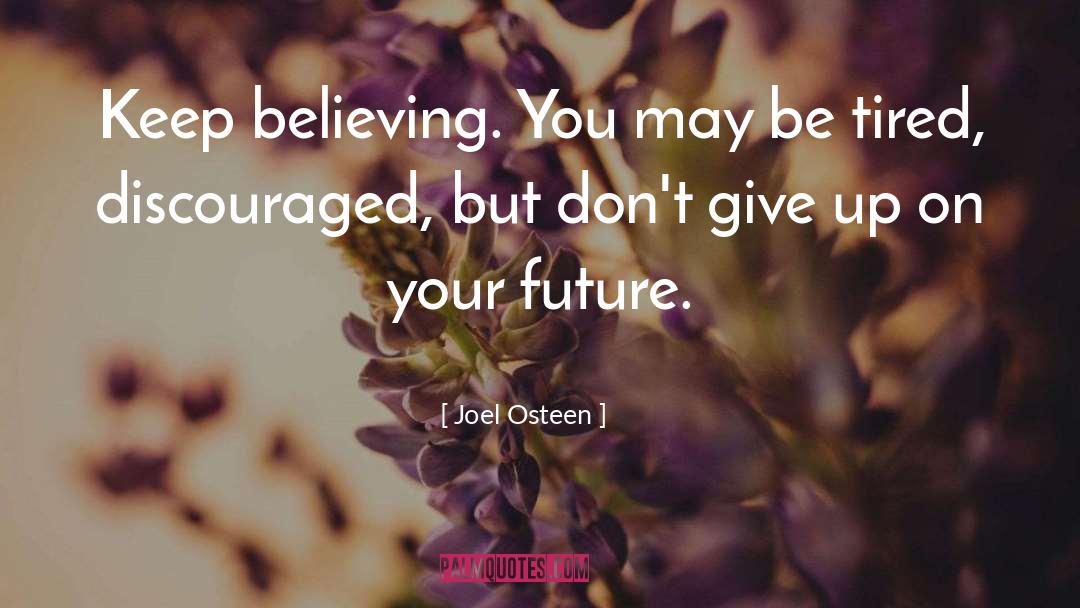 Keep Believing quotes by Joel Osteen