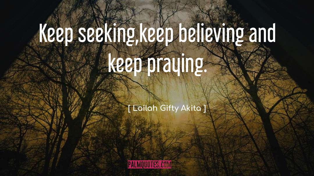 Keep Believing quotes by Lailah Gifty Akita