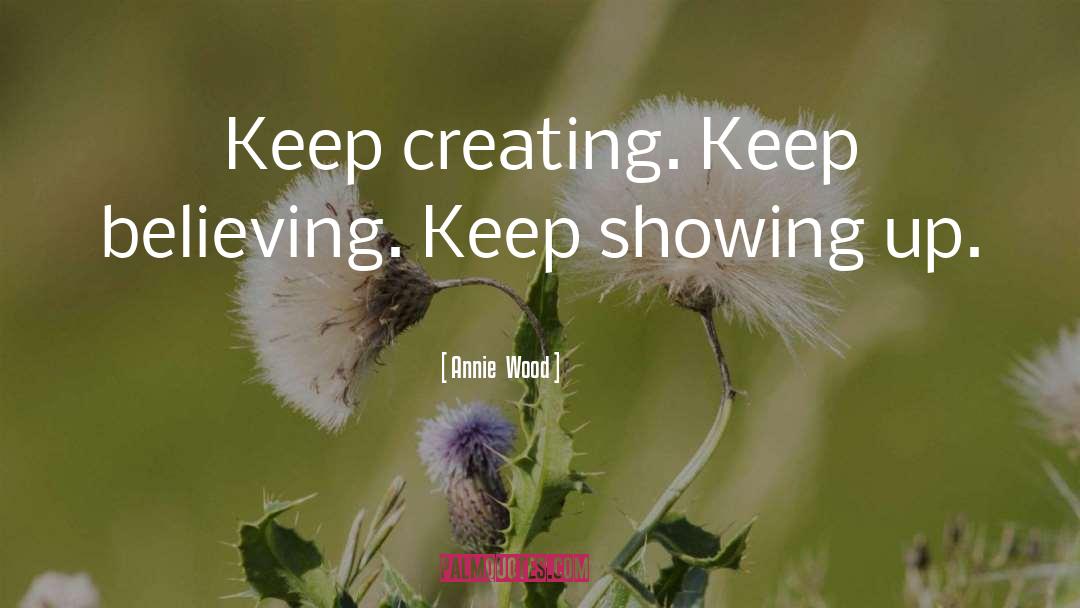 Keep Believing quotes by Annie  Wood