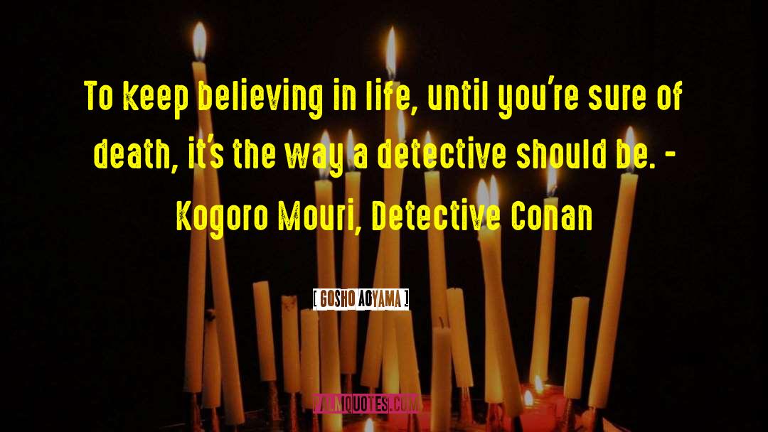 Keep Believing quotes by Gosho Aoyama