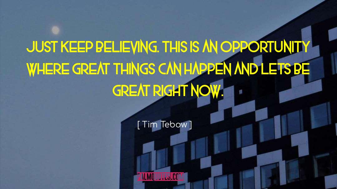 Keep Believing quotes by Tim Tebow