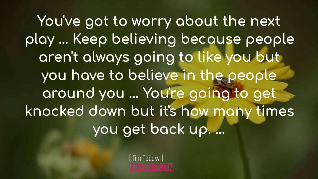 Keep Believing quotes by Tim Tebow