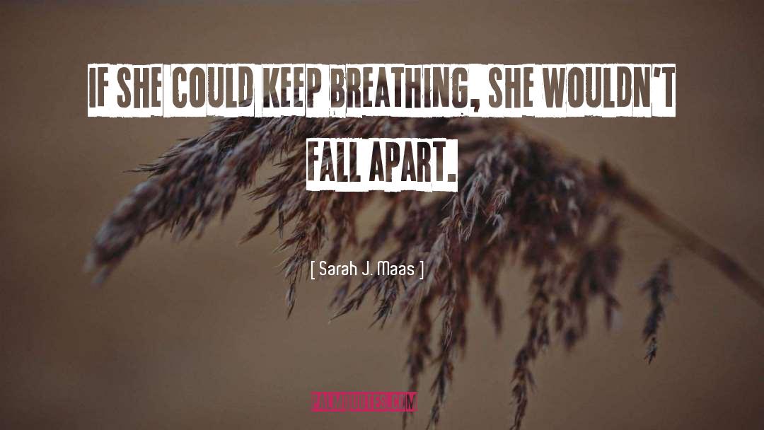 Keep Breathing quotes by Sarah J. Maas