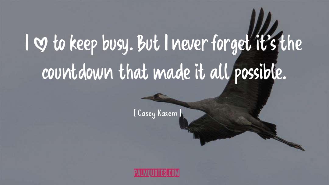 Keep Busy quotes by Casey Kasem