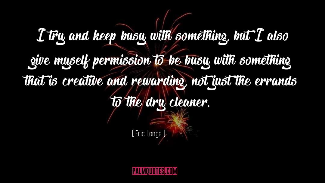 Keep Busy quotes by Eric Lange
