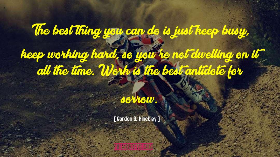 Keep Busy quotes by Gordon B. Hinckley