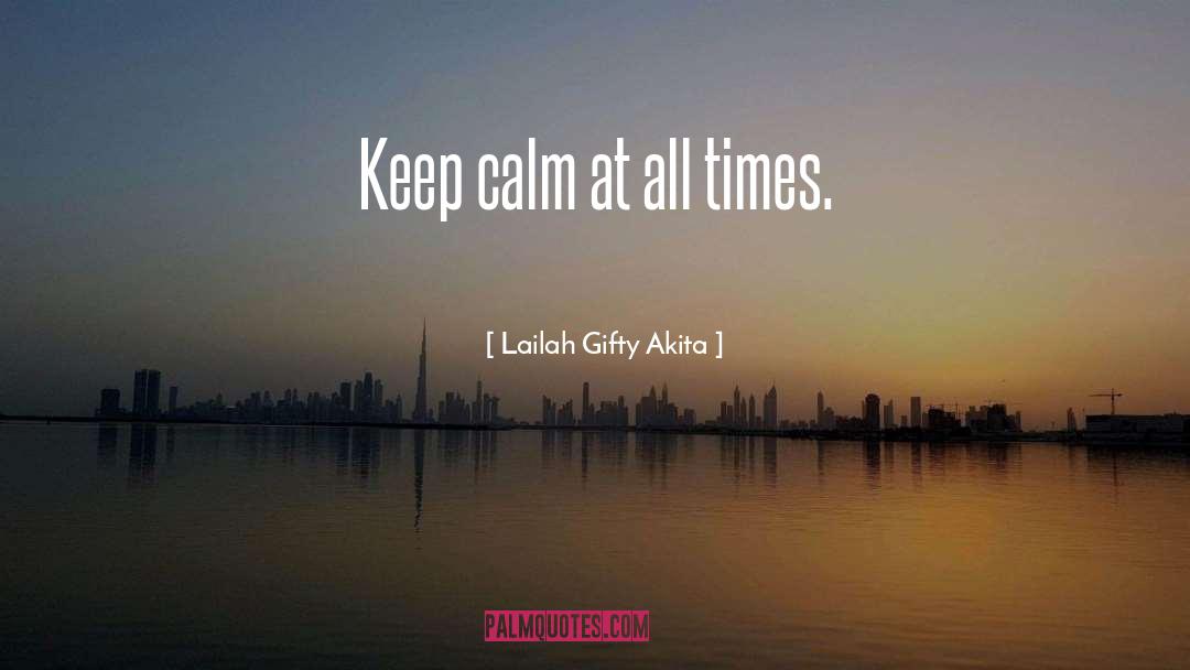 Keep Calm quotes by Lailah Gifty Akita