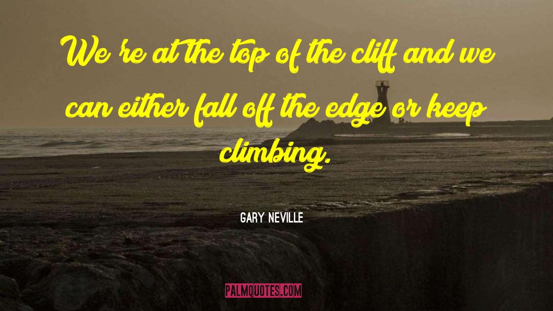 Keep Climbing quotes by Gary Neville