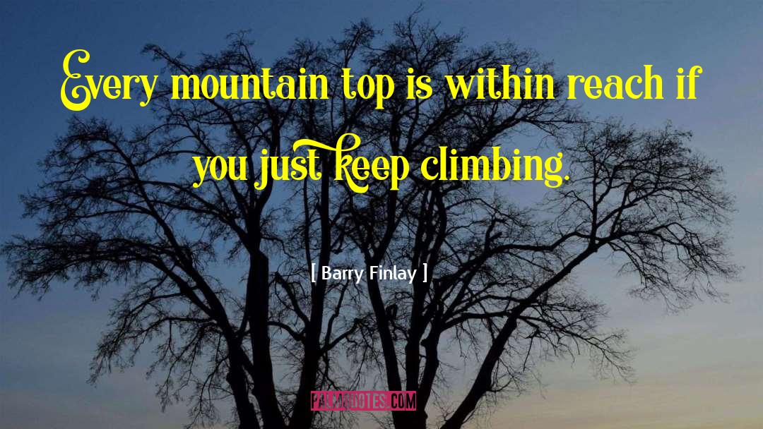 Keep Climbing quotes by Barry Finlay