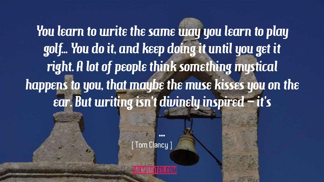 Keep Doing It quotes by Tom Clancy