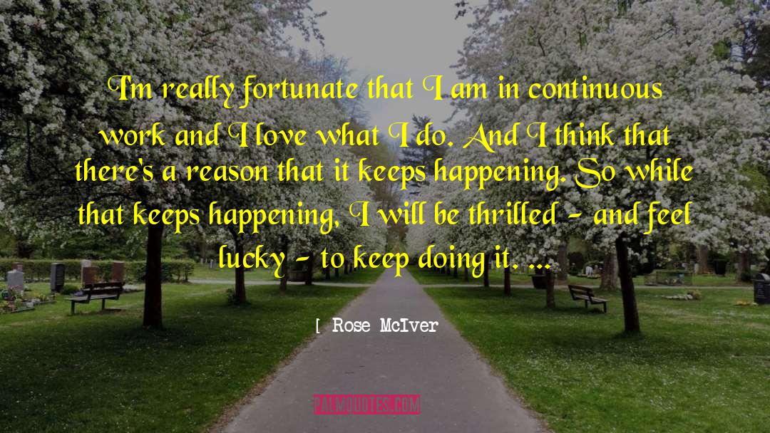 Keep Doing It quotes by Rose McIver