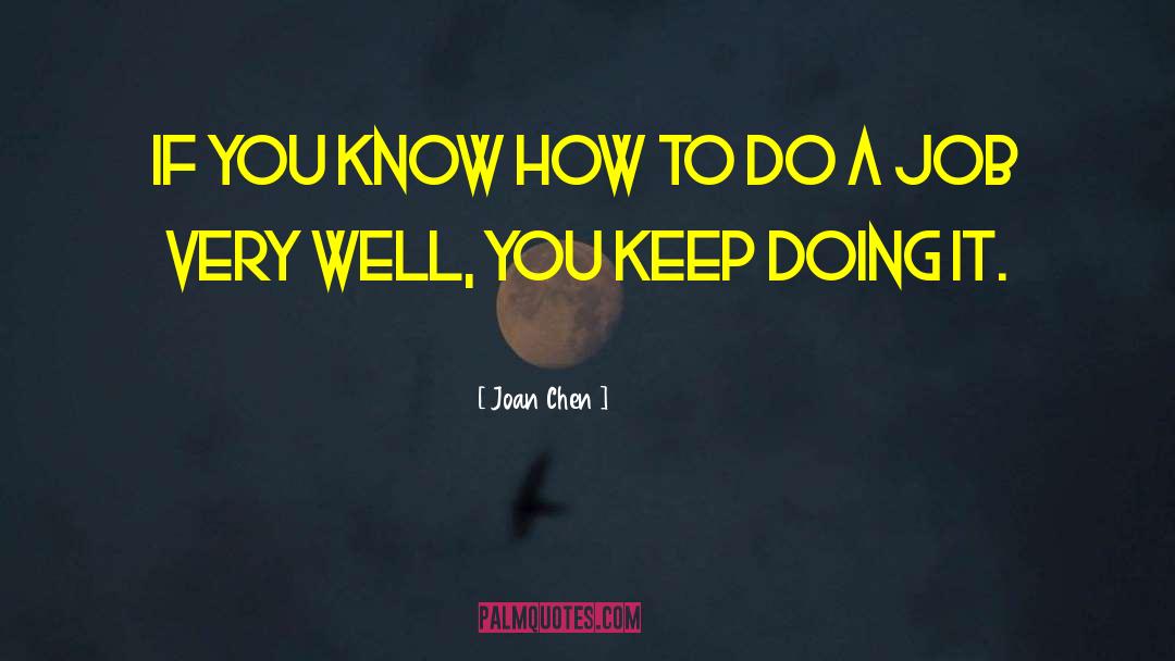 Keep Doing It quotes by Joan Chen