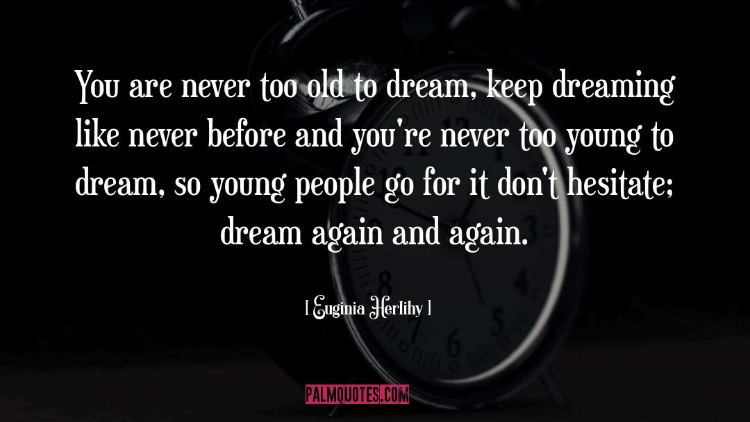 Keep Dreaming quotes by Euginia Herlihy