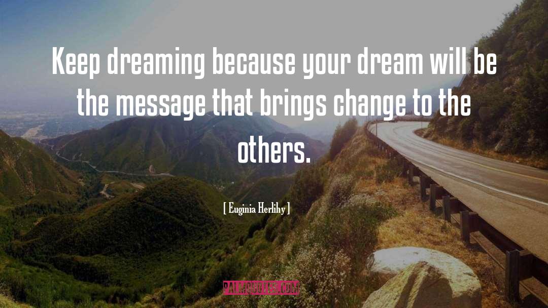 Keep Dreaming quotes by Euginia Herlihy