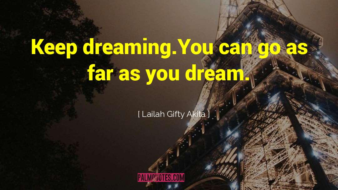Keep Dreaming quotes by Lailah Gifty Akita