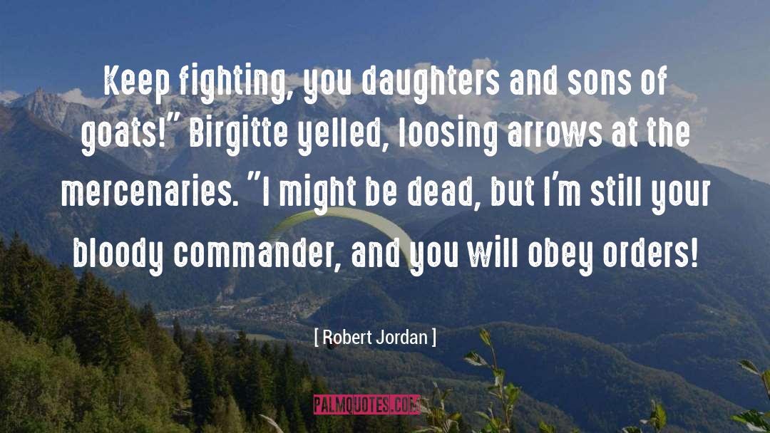 Keep Fighting quotes by Robert Jordan