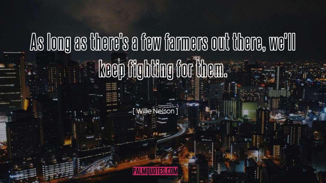 Keep Fighting quotes by Willie Nelson