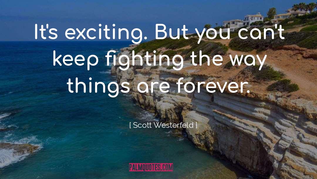 Keep Fighting quotes by Scott Westerfeld