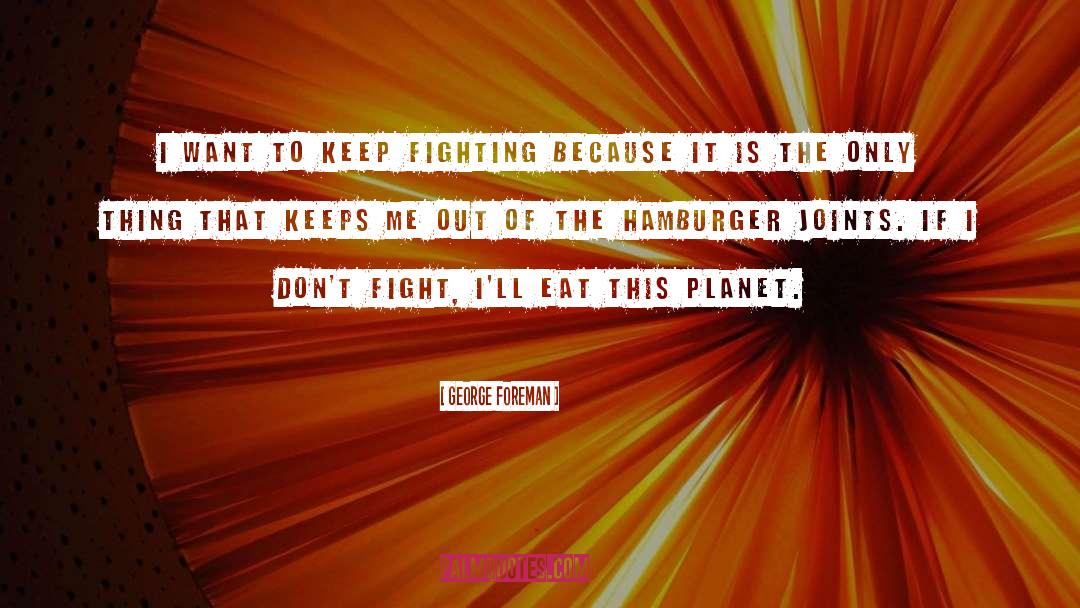 Keep Fighting quotes by George Foreman