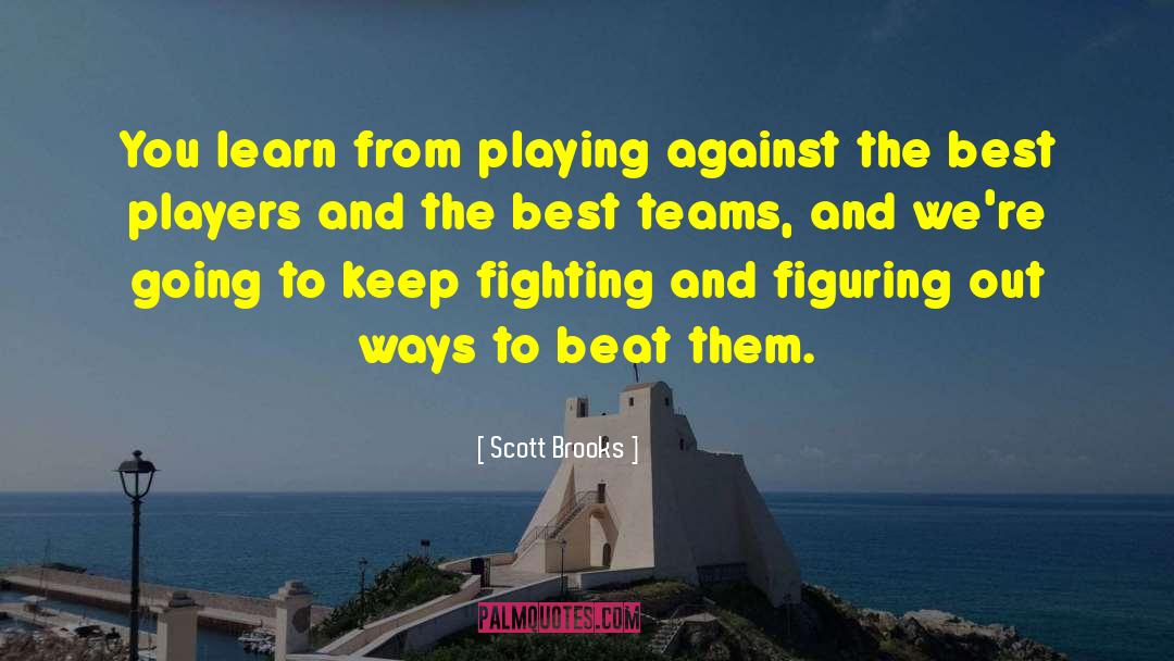 Keep Fighting quotes by Scott Brooks