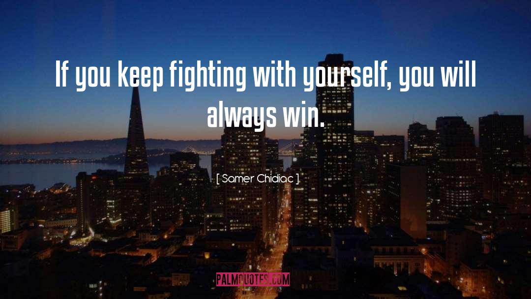 Keep Fighting quotes by Samer Chidiac