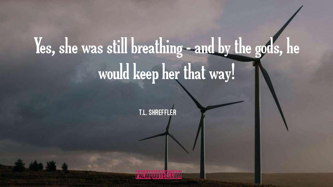 Keep Her quotes by T.L. Shreffler