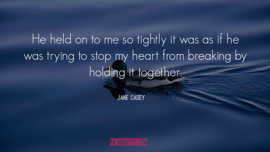 Keep Holding On quotes by Jane Casey
