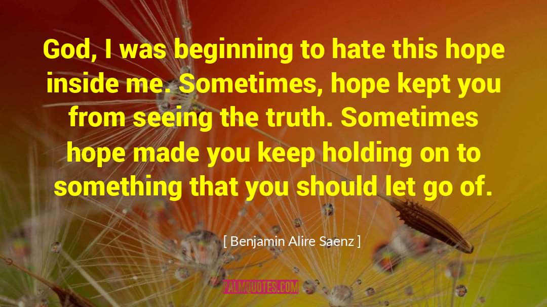 Keep Holding On quotes by Benjamin Alire Saenz