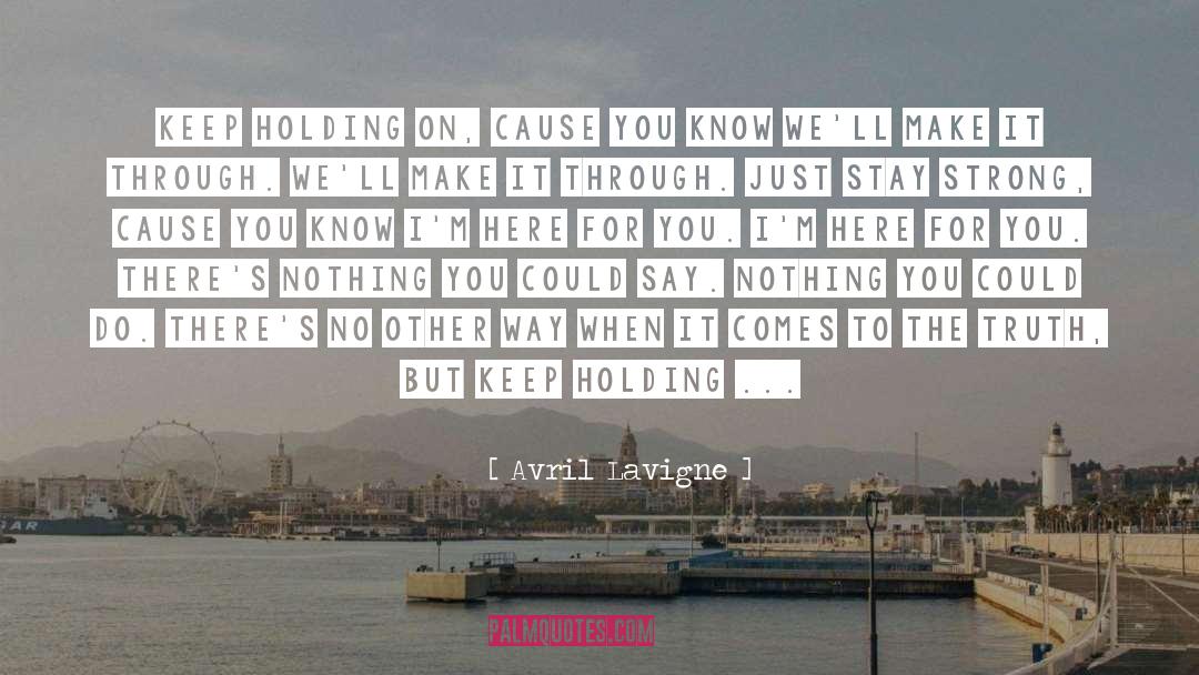 Keep Holding On quotes by Avril Lavigne