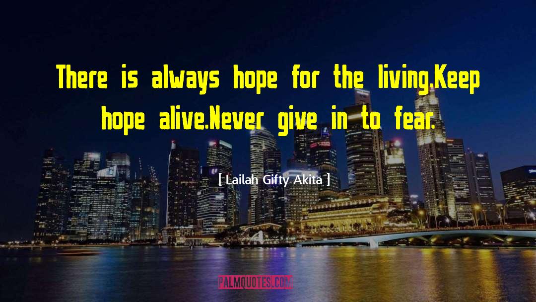Keep Hope Alive quotes by Lailah Gifty Akita