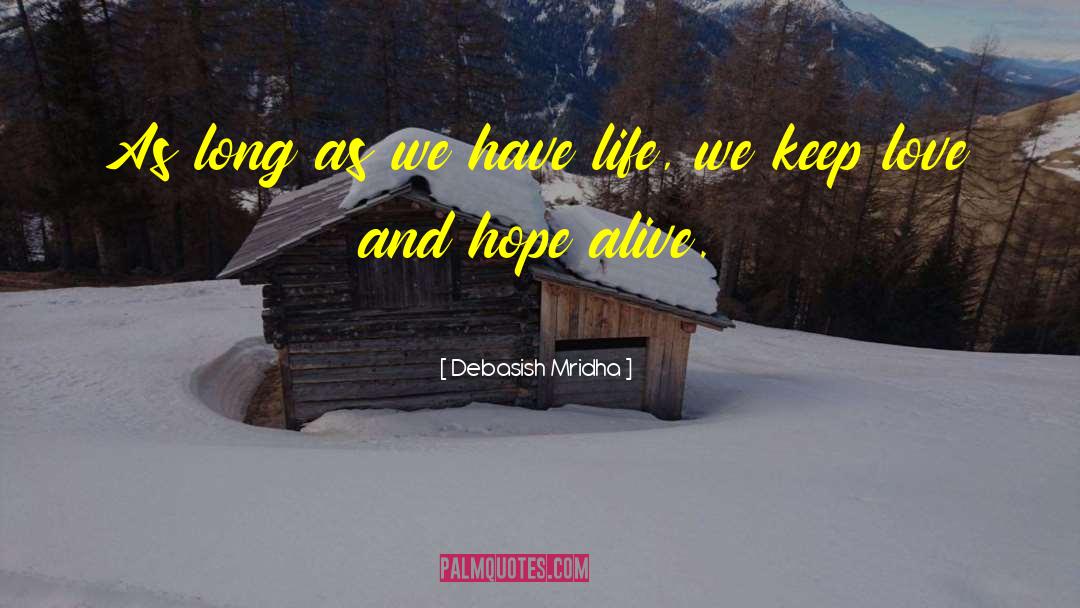 Keep Hope Alive quotes by Debasish Mridha