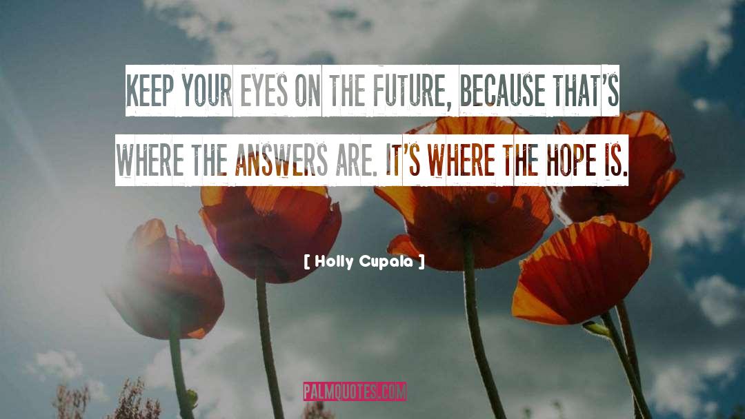 Keep Hope Alive quotes by Holly Cupala