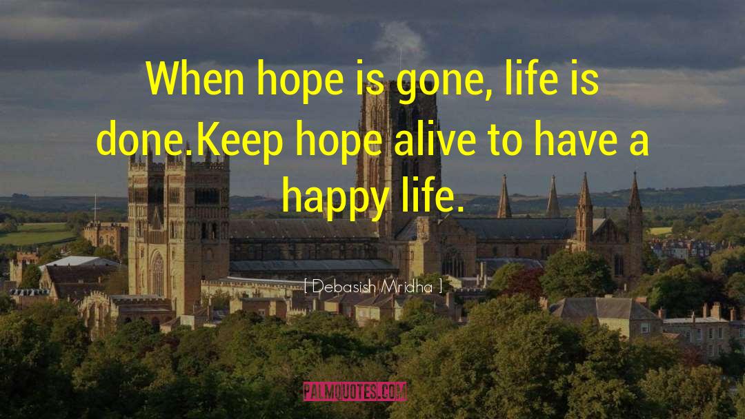 Keep Hope Alive quotes by Debasish Mridha