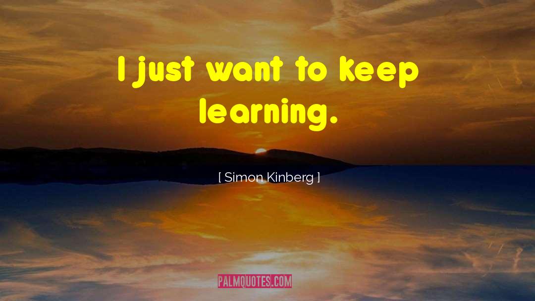 Keep Learning quotes by Simon Kinberg