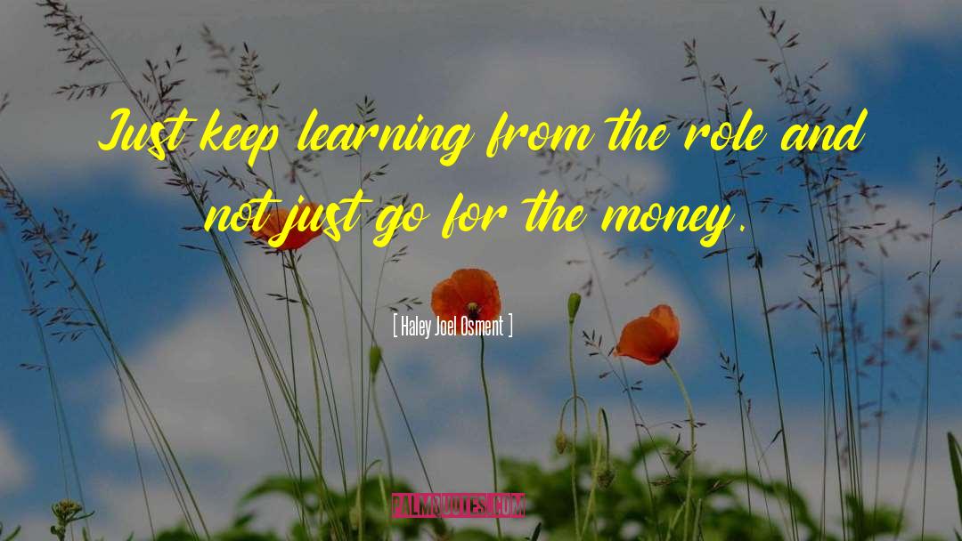 Keep Learning quotes by Haley Joel Osment