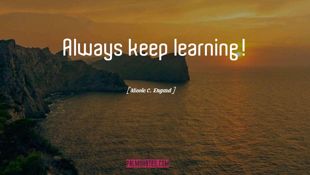 Keep Learning quotes by Nicole C. Engard