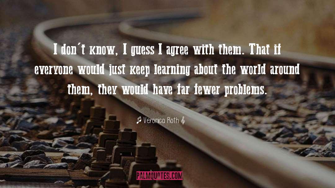 Keep Learning quotes by Veronica Roth