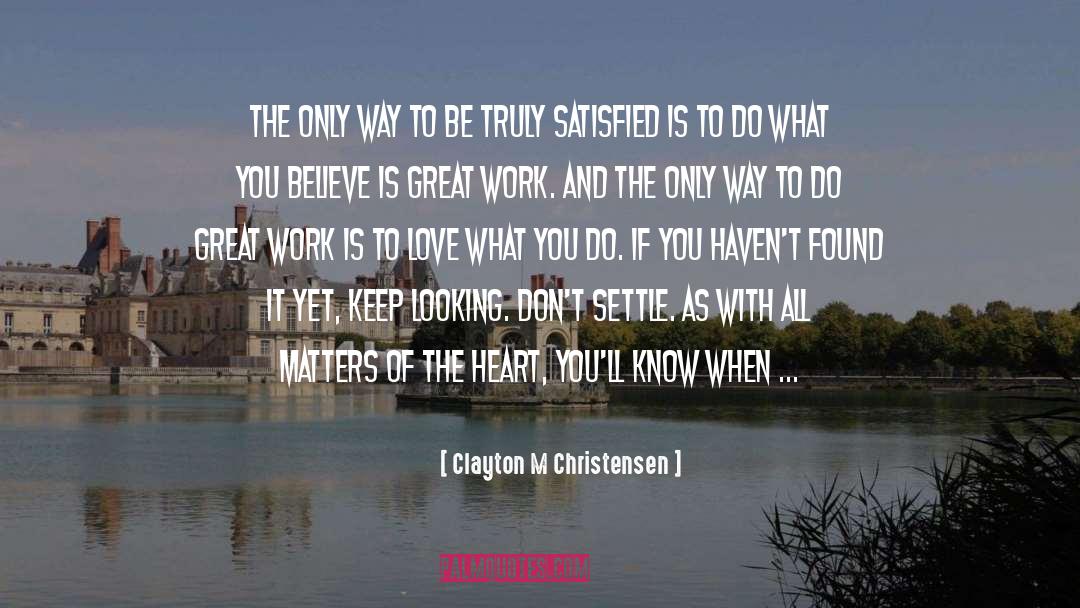 Keep Looking quotes by Clayton M Christensen