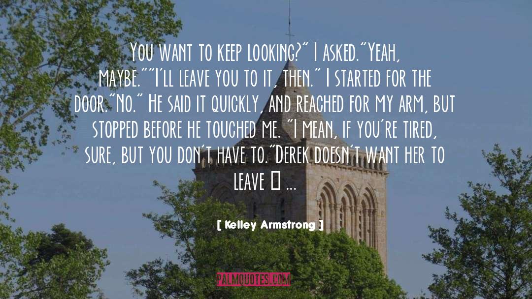 Keep Looking quotes by Kelley Armstrong