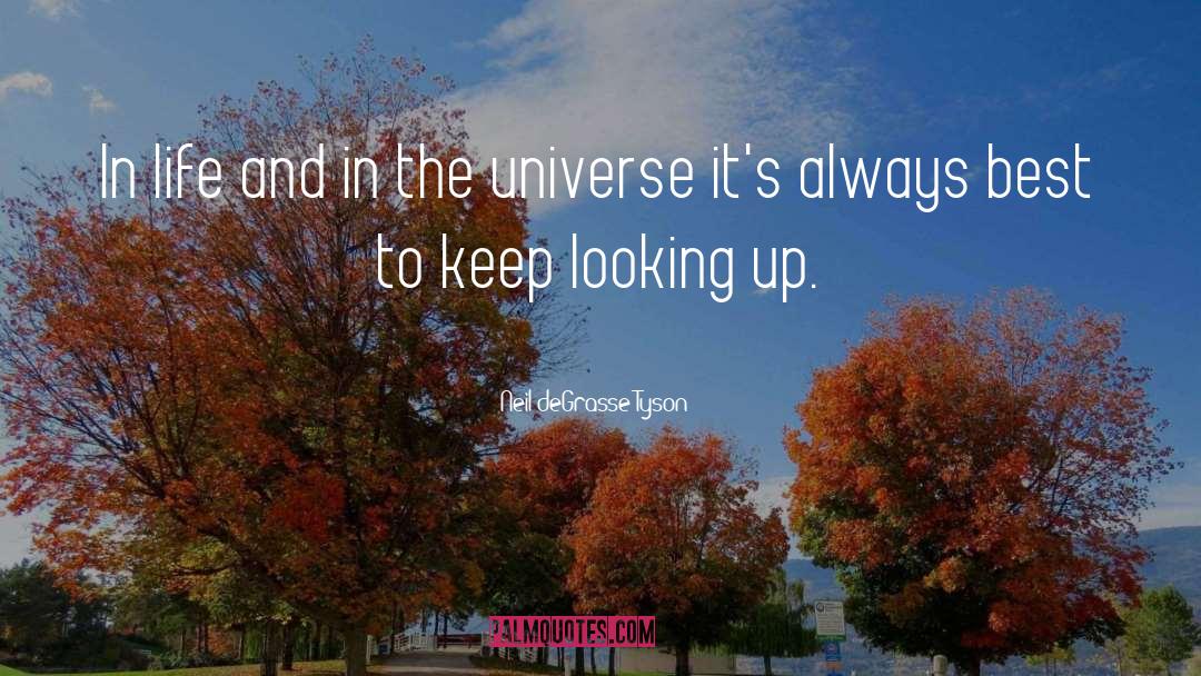 Keep Looking quotes by Neil DeGrasse Tyson