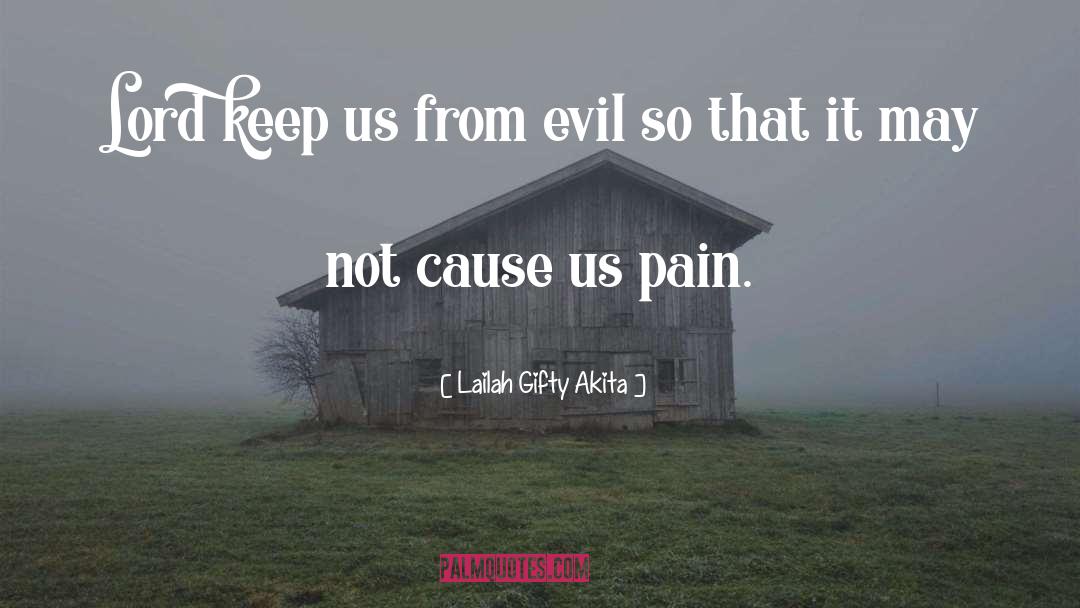 Keep Me From Evil quotes by Lailah Gifty Akita