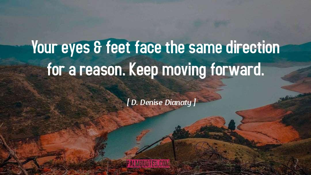 Keep Moving Forward quotes by D. Denise Dianaty