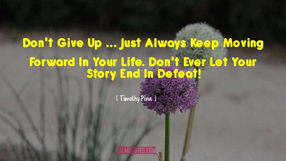 Keep Moving Forward quotes by Timothy Pina