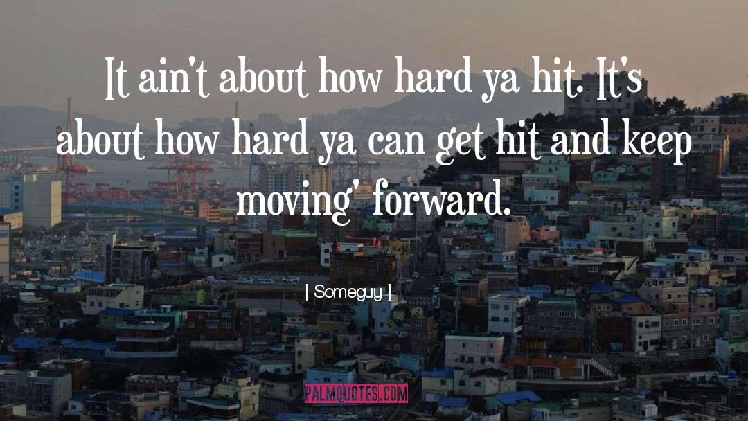 Keep Moving Forward quotes by Someguy